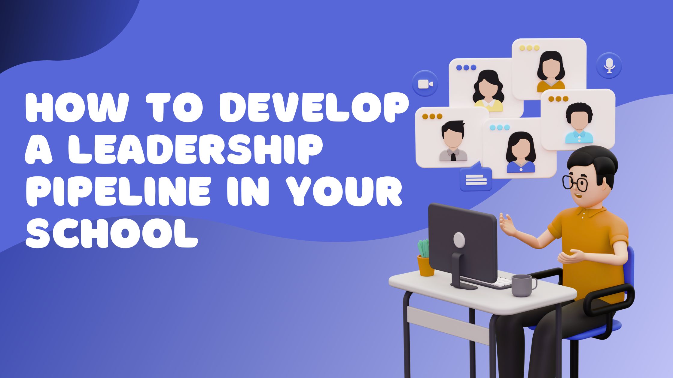 How to Develop a Leadership Pipeline in Your School